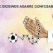 Que Dios nos agarre confesados