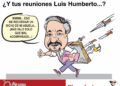 ¿Y tus reuniones Luis Humberto…?